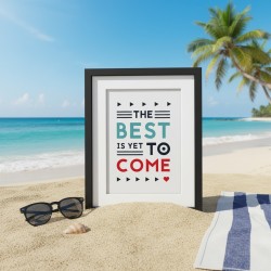 Affiche encadrée The best is yet to come