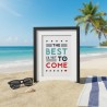 Affiche encadrée The best is yet to come